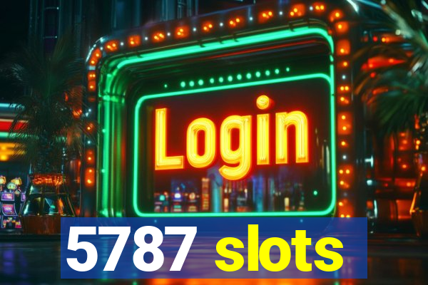 5787 slots